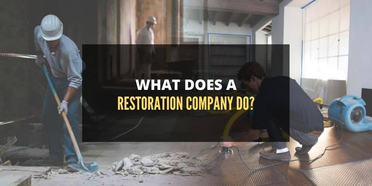 What Does A Restoration Company Do